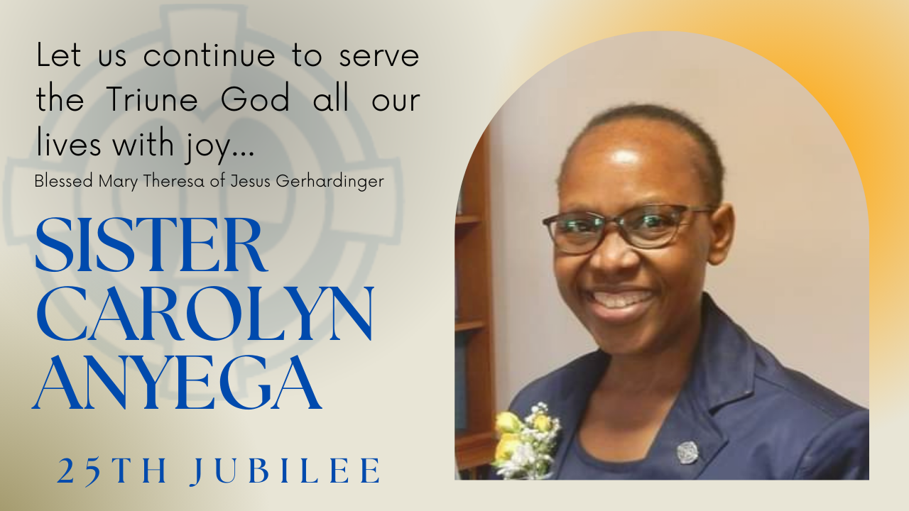Graphic of Sister Carolyn Anyega, 25th jubilarian, with quote, "Let us continue to serve the Triune God all our lives with joy..."