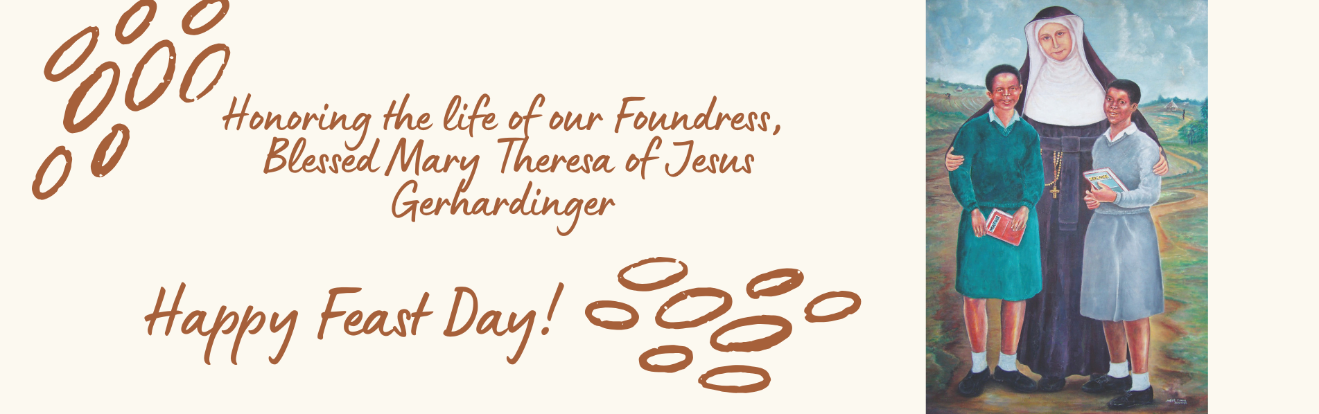 Image of the Blessed Theresa Feast Day greeting.  It says Remembering Feast Day of Blessed Theresa of Jesus Gerhardinger. May 9, 2025. Foundress of School Sisters of Notre Dame.